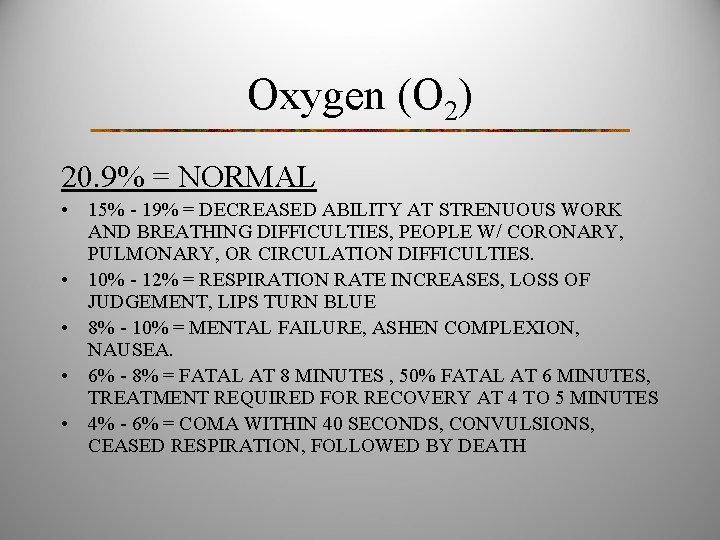 Oxygen (O 2) 20. 9% = NORMAL • 15% - 19% = DECREASED ABILITY