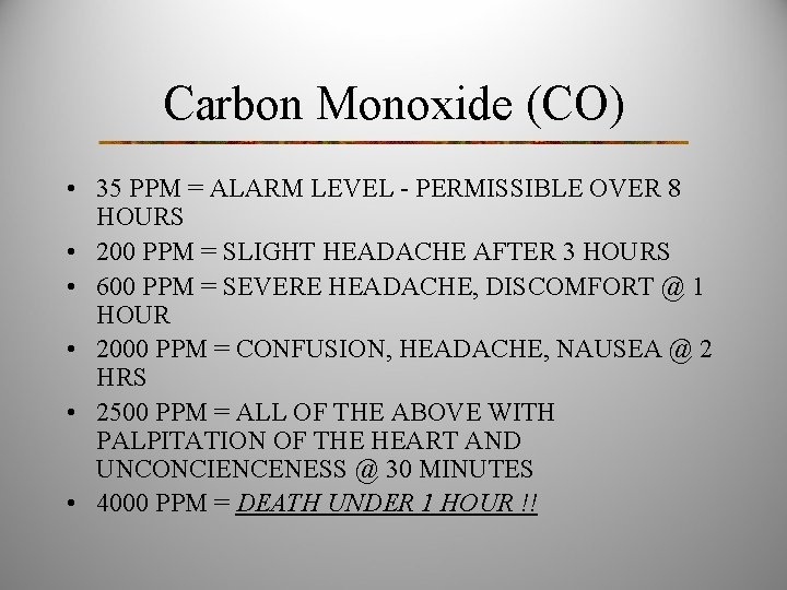 Carbon Monoxide (CO) • 35 PPM = ALARM LEVEL - PERMISSIBLE OVER 8 HOURS