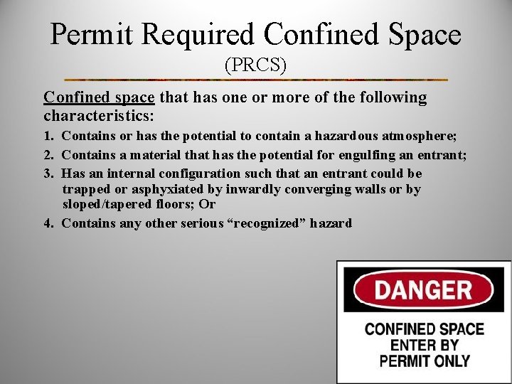 Permit Required Confined Space (PRCS) Confined space that has one or more of the