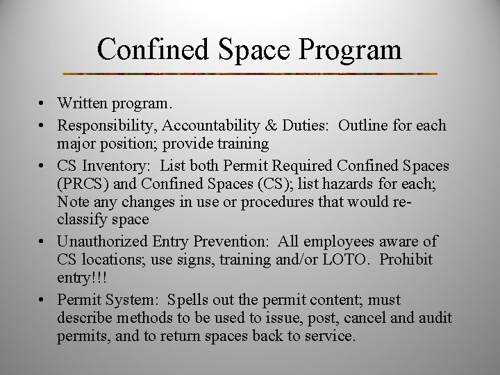 Confined Space Program • Written program. • Responsibility, Accountability & Duties: Outline for each Confined Space Program • Written program. • Responsibility, Accountability & Duties: Outline for each