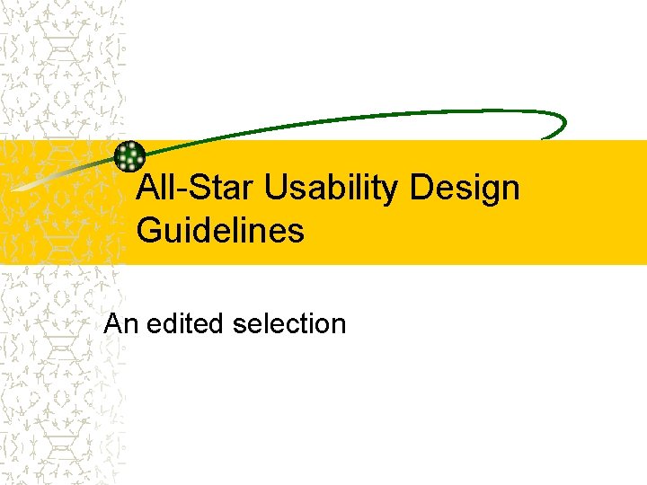 All-Star Usability Design Guidelines An edited selection 