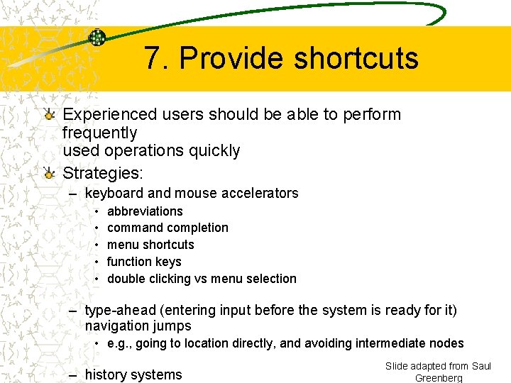 7. Provide shortcuts Experienced users should be able to perform frequently used operations quickly