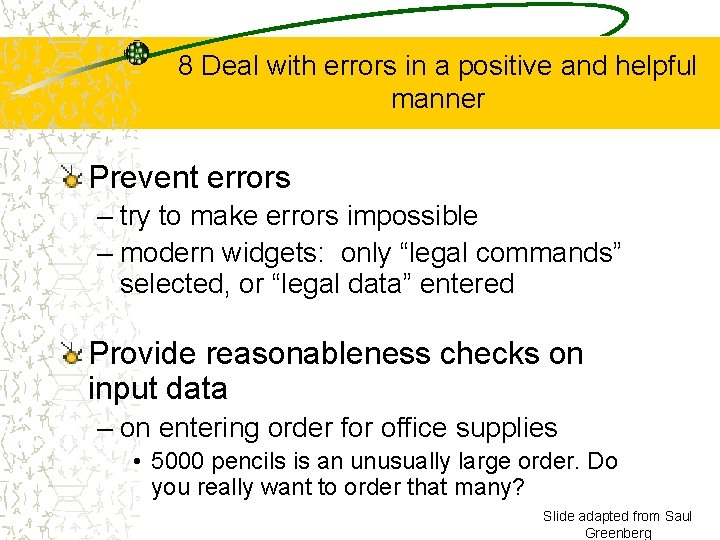 8 Deal with errors in a positive and helpful manner Prevent errors – try