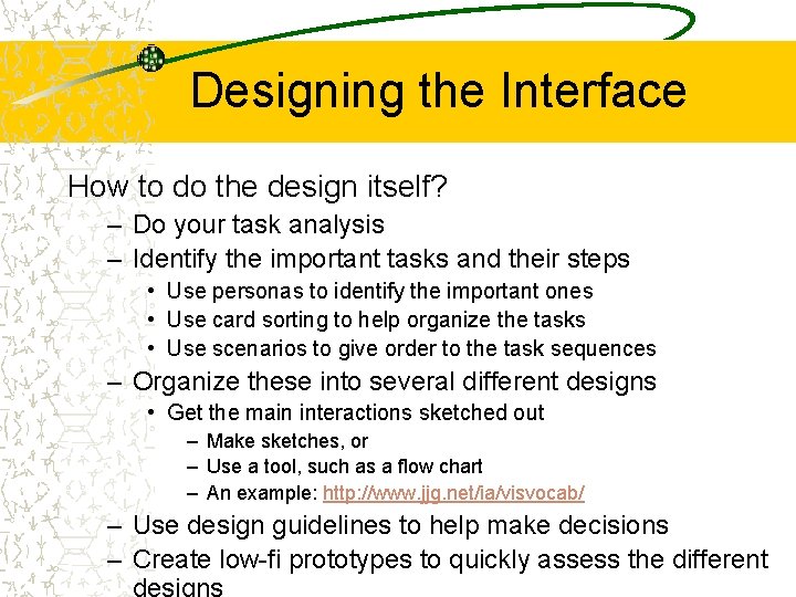 Designing the Interface How to do the design itself? – Do your task analysis