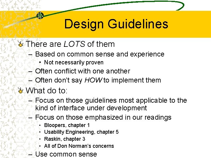 Design Guidelines There are LOTS of them – Based on common sense and experience