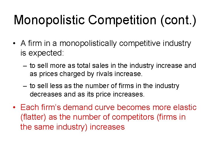 Monopolistic Competition (cont. ) • A firm in a monopolistically competitive industry is expected: