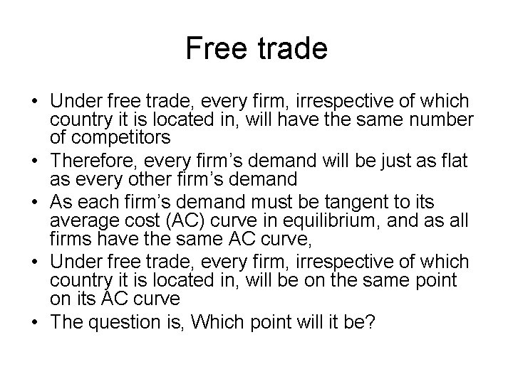 Free trade • Under free trade, every firm, irrespective of which country it is