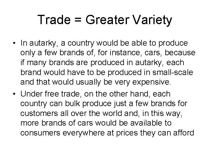 Trade = Greater Variety • In autarky, a country would be able to produce