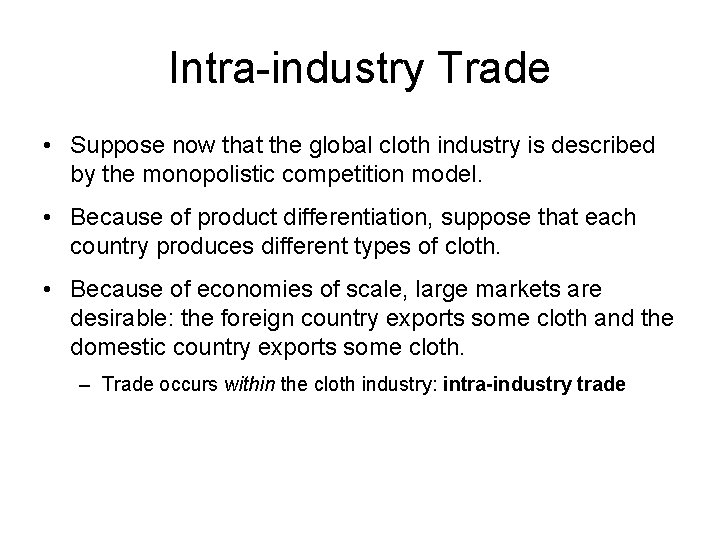 Intra-industry Trade • Suppose now that the global cloth industry is described by the
