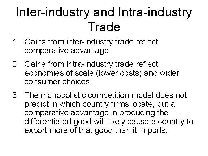 Inter-industry and Intra-industry Trade 1. Gains from inter-industry trade reflect comparative advantage. 2. Gains