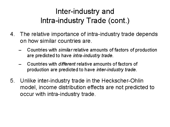 Inter-industry and Intra-industry Trade (cont. ) 4. The relative importance of intra-industry trade depends