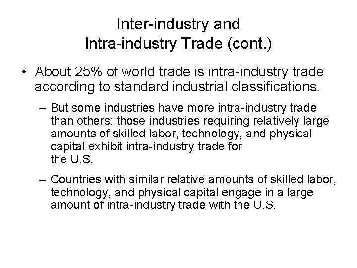 Inter-industry and Intra-industry Trade (cont. ) • About 25% of world trade is intra-industry