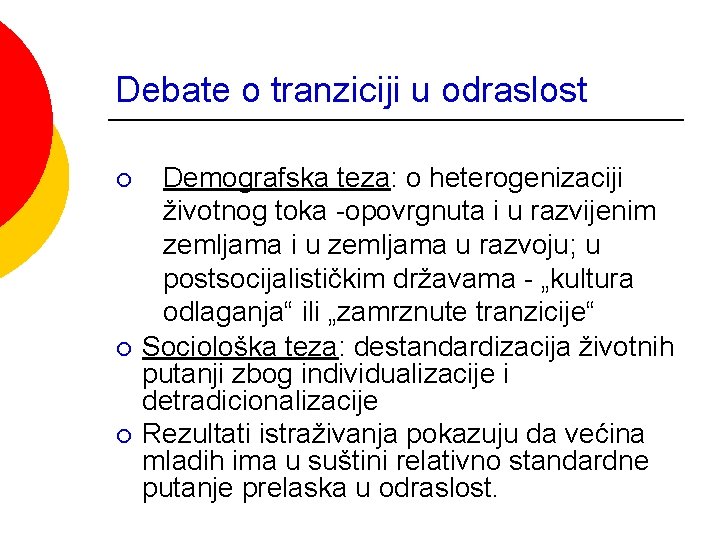 Debate o tranziciji u odraslost ¡ ¡ ¡ Demografska teza: o heterogenizaciji životnog toka