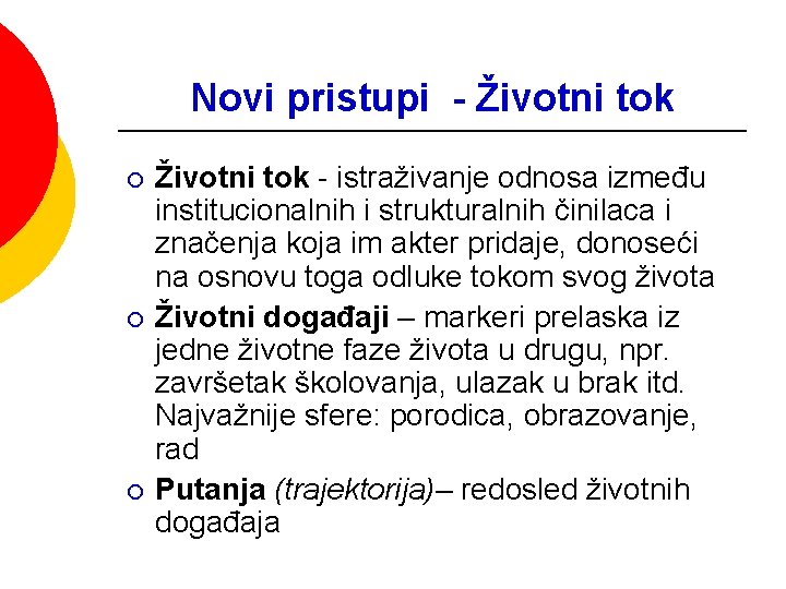 Novi pristupi - Životni tok ¡ ¡ ¡ Životni tok - istraživanje odnosa između