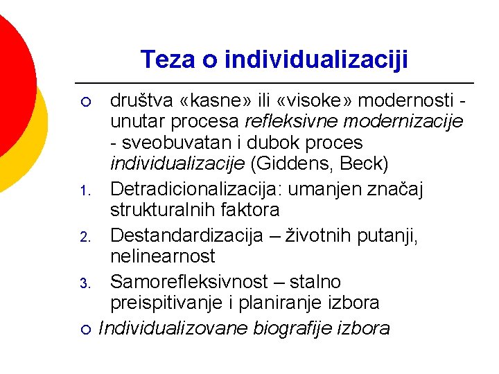 Teza o individualizaciji ¡ 1. 2. 3. ¡ društva «kasne» ili «visoke» modernosti unutar