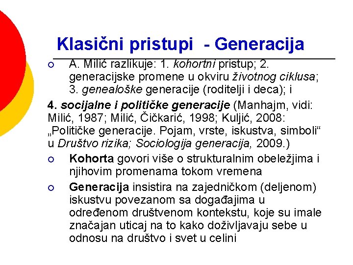 Klasični pristupi - Generacija A. Milić razlikuje: 1. kohortni pristup; 2. generacijske promene u