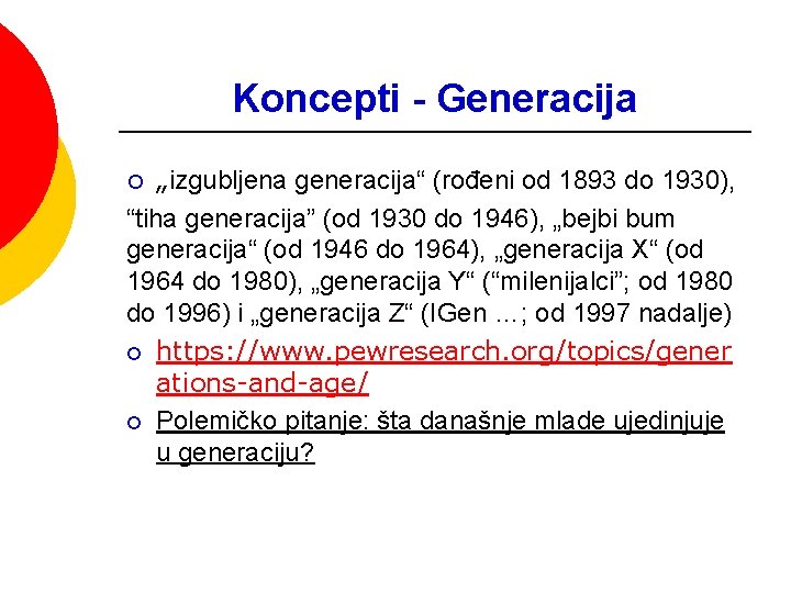 Koncepti - Generacija „izgubljena generacija“ (rođeni od 1893 do 1930), “tiha generacija” (od 1930