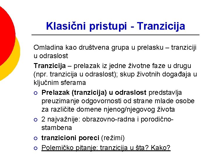 Klasični pristupi - Tranzicija Omladina kao društvena grupa u prelasku – tranziciji u odraslost