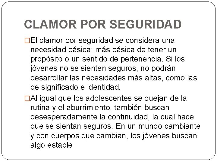 CLAMOR POR SEGURIDAD �El clamor por seguridad se considera una necesidad básica: más básica