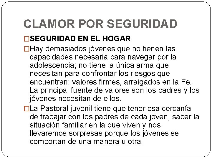 CLAMOR POR SEGURIDAD �SEGURIDAD EN EL HOGAR �Hay demasiados jóvenes que no tienen las
