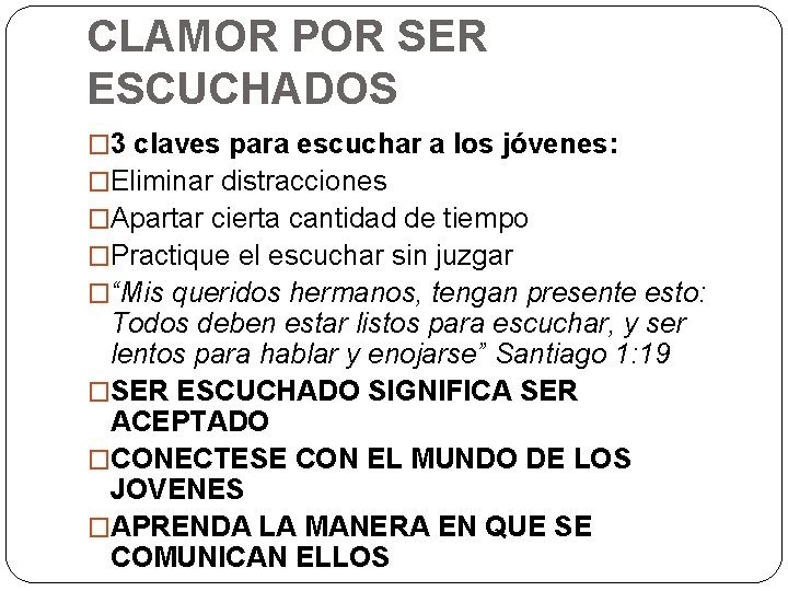 CLAMOR POR SER ESCUCHADOS � 3 claves para escuchar a los jóvenes: �Eliminar distracciones
