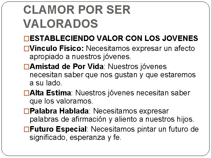 CLAMOR POR SER VALORADOS �ESTABLECIENDO VALOR CON LOS JOVENES �Vinculo Físico: Necesitamos expresar un