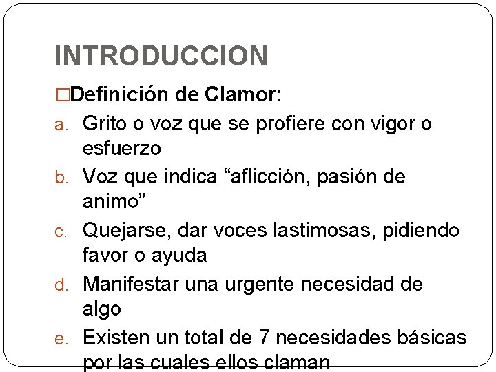 INTRODUCCION �Definición de Clamor: a. Grito o voz que se profiere con vigor o