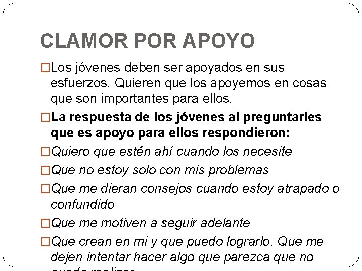 CLAMOR POR APOYO �Los jóvenes deben ser apoyados en sus esfuerzos. Quieren que los