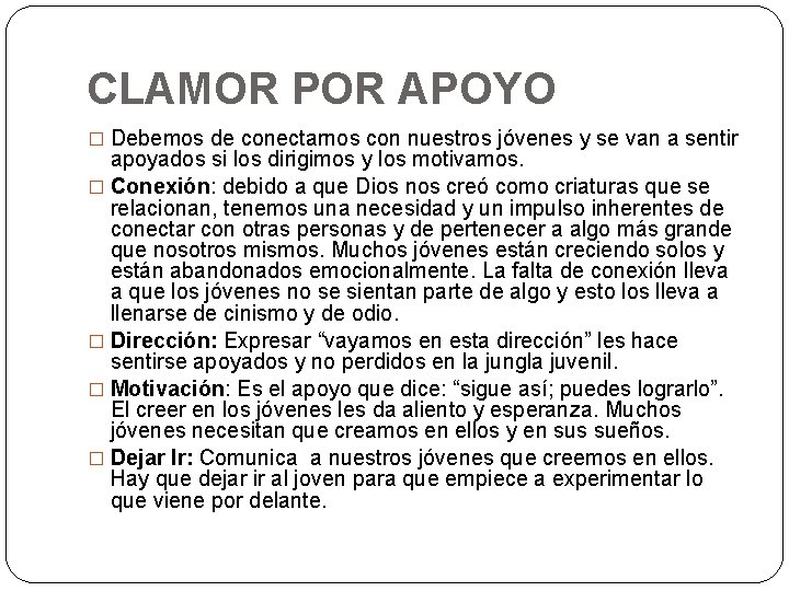 CLAMOR POR APOYO � Debemos de conectarnos con nuestros jóvenes y se van a