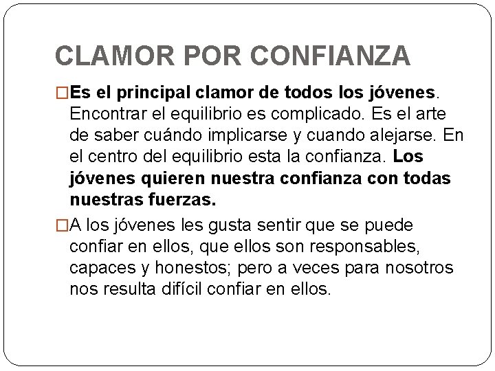CLAMOR POR CONFIANZA �Es el principal clamor de todos los jóvenes. Encontrar el equilibrio