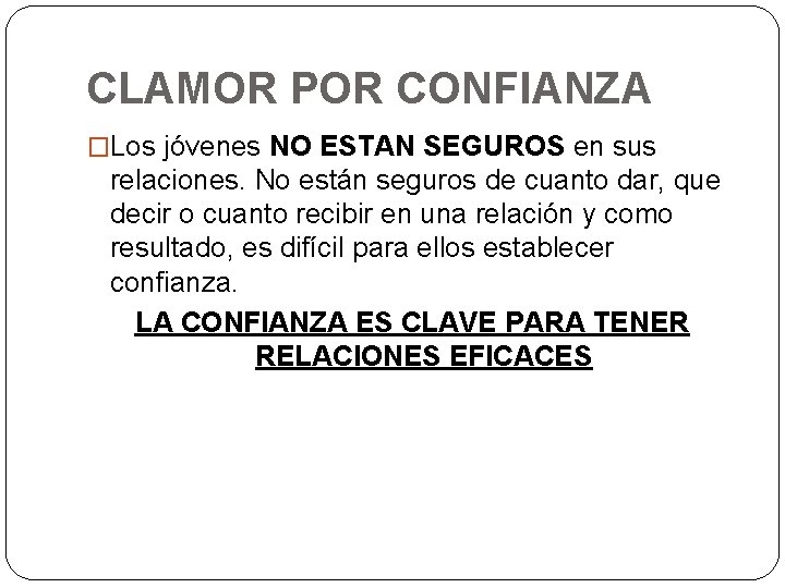 CLAMOR POR CONFIANZA �Los jóvenes NO ESTAN SEGUROS en sus relaciones. No están seguros