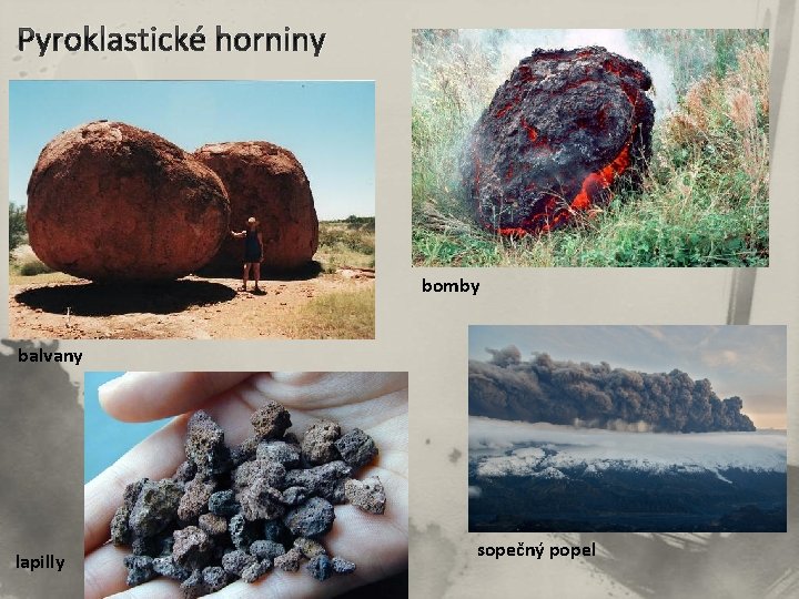 Pyroklastické horniny bomby balvany lapilly sopečný popel 