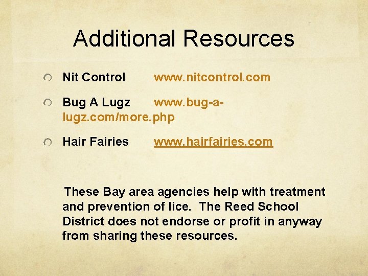 Additional Resources Nit Control www. nitcontrol. com Bug A Lugz www. bug-alugz. com/more. php