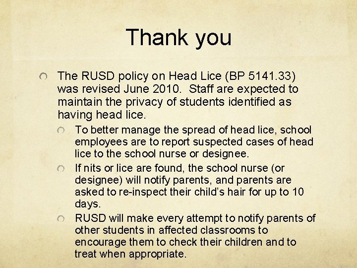 Thank you The RUSD policy on Head Lice (BP 5141. 33) was revised June