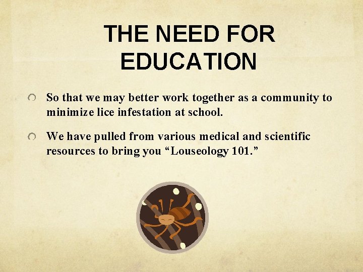 THE NEED FOR EDUCATION So that we may better work together as a community