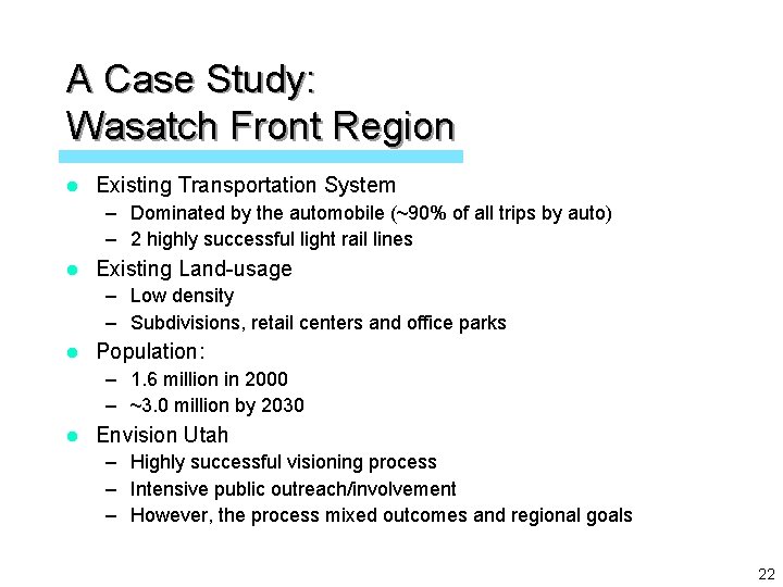 A Case Study: Wasatch Front Region l Existing Transportation System – Dominated by the