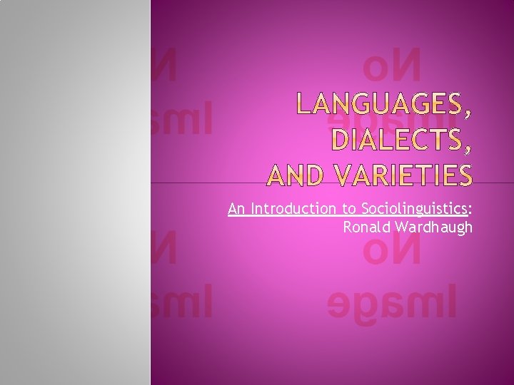 An Introduction to Sociolinguistics: Ronald Wardhaugh An Introduction to Sociolinguistics: Ronald Wardhaugh