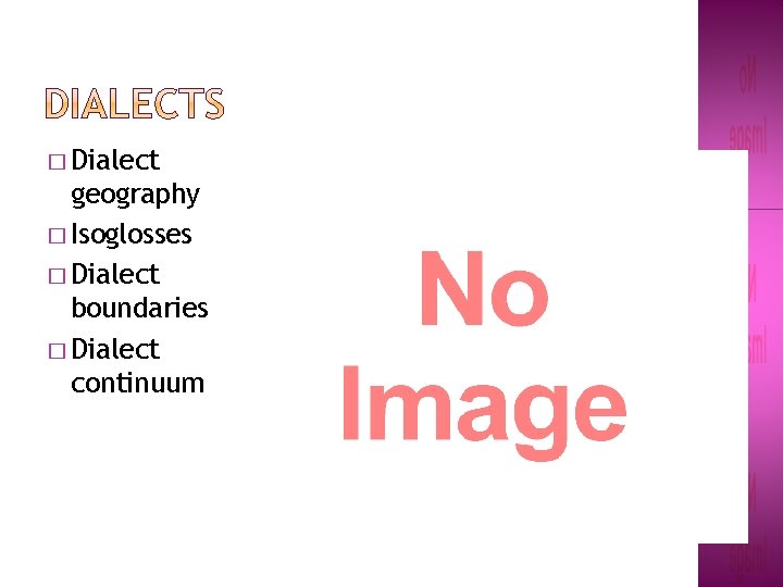 � Dialect geography � Isoglosses � Dialect boundaries � Dialect continuum � Dialect geography � Isoglosses � Dialect boundaries � Dialect continuum