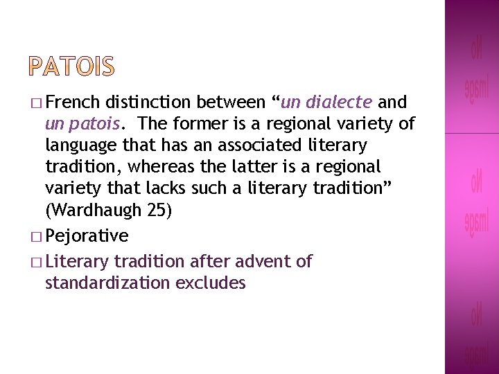 � French distinction between “un dialecte and un patois. The former is a regional