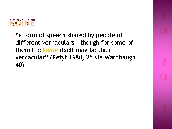 � “a form of speech shared by people of different vernaculars – though for � “a form of speech shared by people of different vernaculars – though for