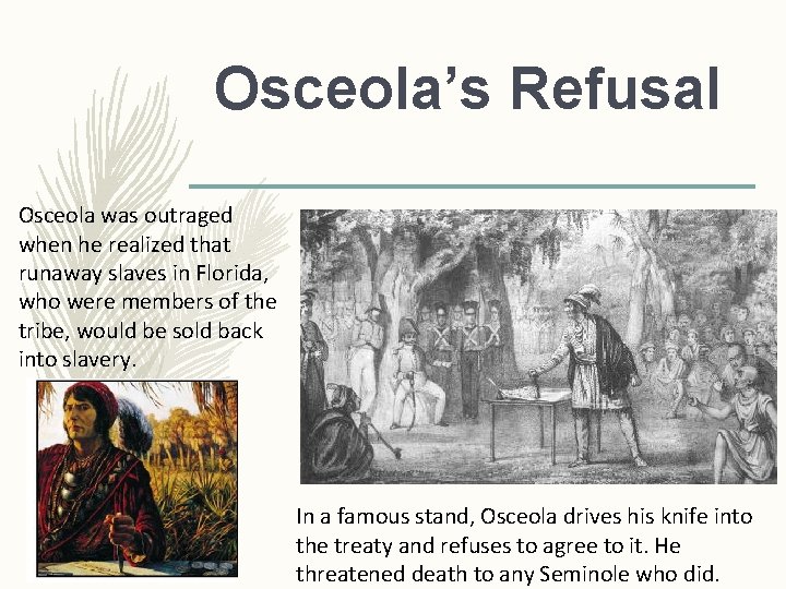 Osceola’s Refusal Osceola was outraged when he realized that runaway slaves in Florida, who Osceola’s Refusal Osceola was outraged when he realized that runaway slaves in Florida, who