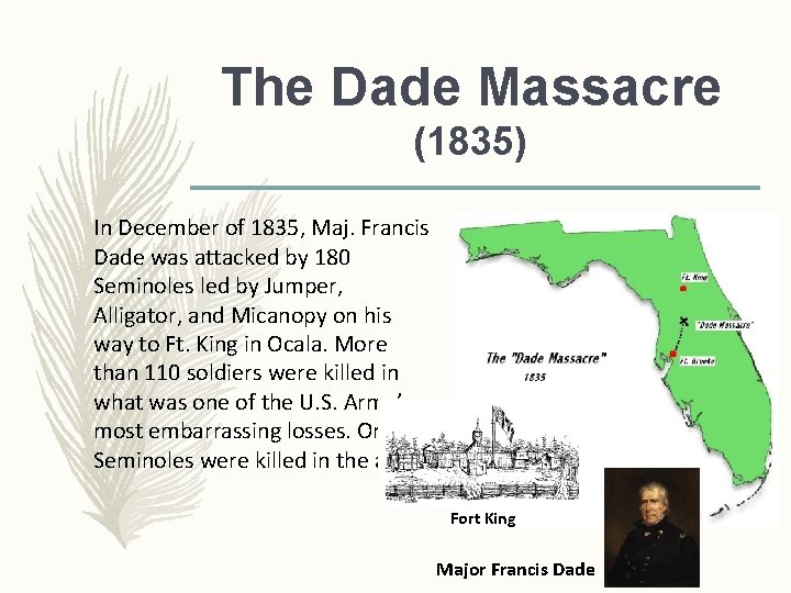 The Dade Massacre (1835) In December of 1835, Maj. Francis Dade was attacked by The Dade Massacre (1835) In December of 1835, Maj. Francis Dade was attacked by