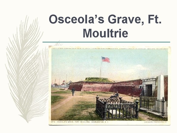 Osceola’s Grave, Ft. Moultrie Osceola’s Grave, Ft. Moultrie