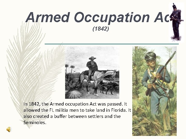 Armed Occupation Act (1842) In 1842, the Armed occupation Act was passed. It allowed Armed Occupation Act (1842) In 1842, the Armed occupation Act was passed. It allowed