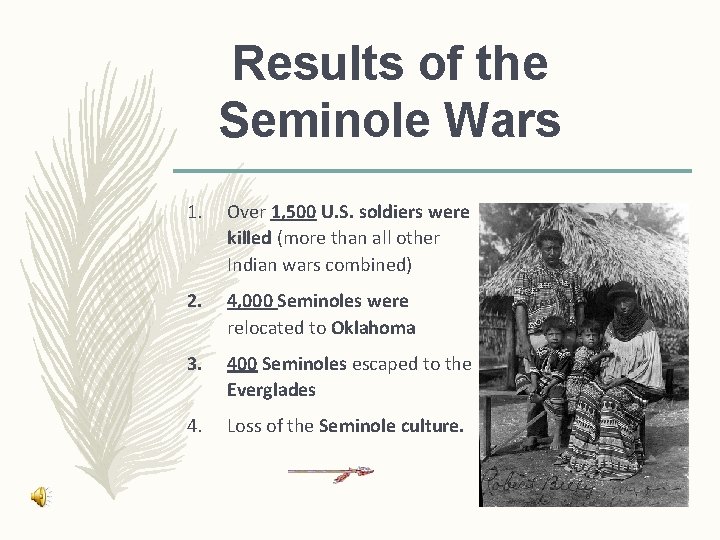 Results of the Seminole Wars 1. Over 1, 500 U. S. soldiers were killed Results of the Seminole Wars 1. Over 1, 500 U. S. soldiers were killed