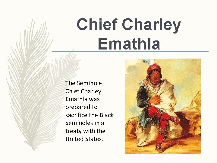 Chief Charley Emathla The Seminole Chief Charley Emathla was prepared to sacrifice the Black Chief Charley Emathla The Seminole Chief Charley Emathla was prepared to sacrifice the Black