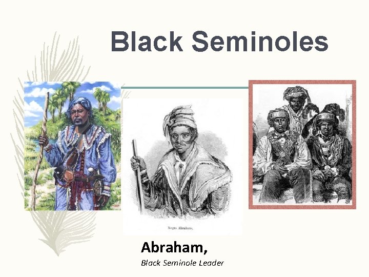 Black Seminoles Abraham, Black Seminole Leader Black Seminoles Abraham, Black Seminole Leader