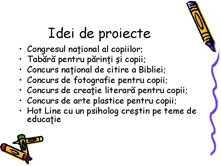 Idei de proiecte • • Congresul naţional al copiilor; Tabără pentru părinţi şi copii;