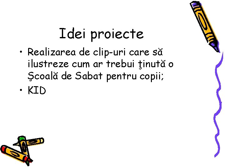 Idei proiecte • Realizarea de clip-uri care să ilustreze cum ar trebui ţinută o