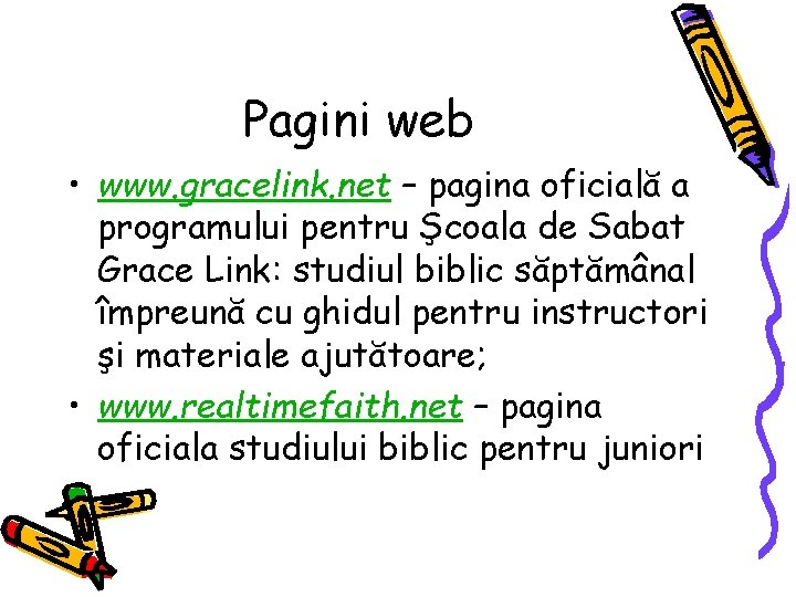 Pagini web • www. gracelink. net – pagina oficială a programului pentru Şcoala de